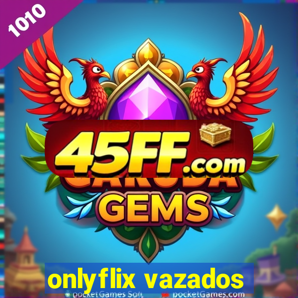 onlyflix vazados